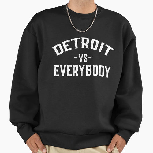 Detroit Vs Everybody Sweatshirt - Streetwear Style Unisex - T-Shirt, Sweatshirt, Hoodie