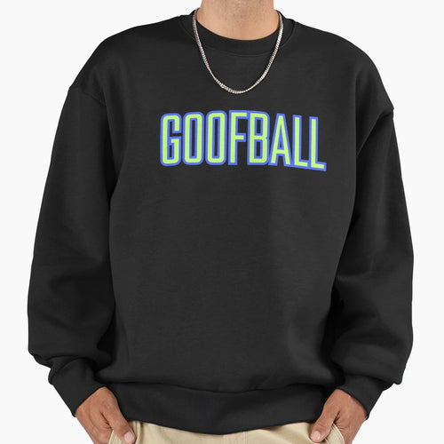 Goofball Sweatshirt - Fun Novelty Design Unisex - T-Shirt, Sweatshirt, Hoodie