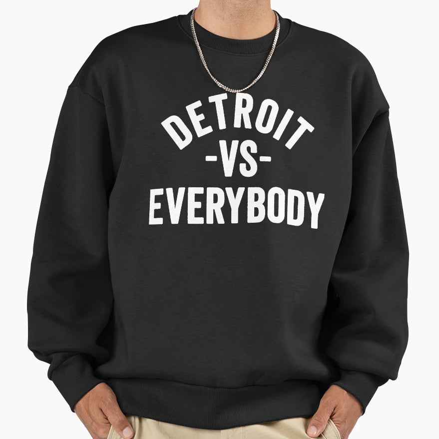 Detroit Vs Everybody Sweatshirt - Fun Novelty Design Men Women - T-Shirt, Sweatshirt, Hoodie