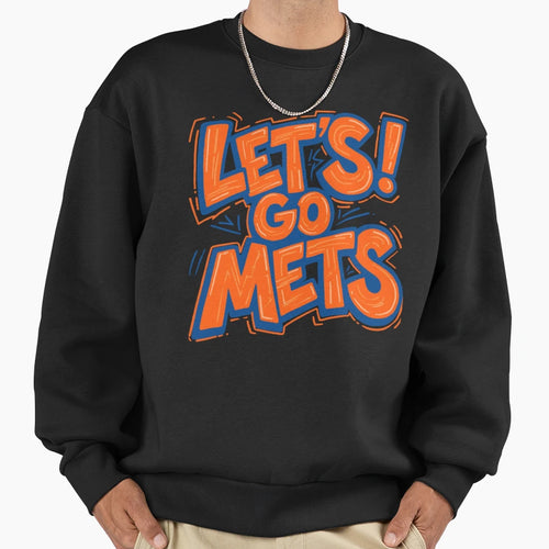 Lets Go Mets Sweatshirt - Fun Novelty Design for Adults - T-Shirt, Sweatshirt, Hoodie