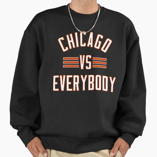 Chicago Vs Everybody Sweatshirt - Fun Novelty Design Men Women - T-Shirt, Sweatshirt, Hoodie