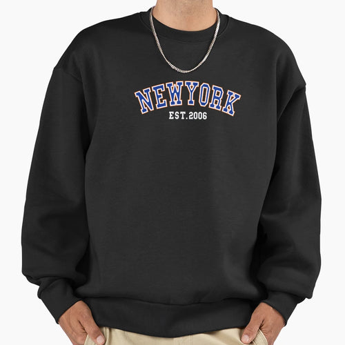 New York Est 2006 Sweatshirt - Casual Everyday Wear Men Women - T-Shirt, Sweatshirt, Hoodie