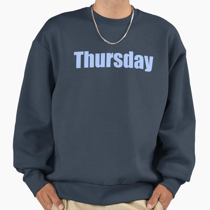 Thursday Sweatshirt - Trendy Graphic for Adults - T-Shirt, Sweatshirt, Hoodie