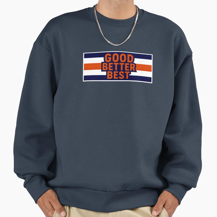 Good Better Best Sweatshirt - Minimalist Print Men Women - T-Shirt, Sweatshirt, Hoodie