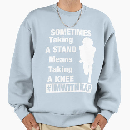 Imwithkap Take Stand Take Knee Sweatshirt - Trendy Graphic Unisex - T-Shirt, Sweatshirt, Hoodie