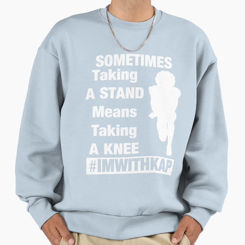 Imwithkap Take Stand Take Knee Sweatshirt - Trendy Graphic Unisex - T-Shirt, Sweatshirt, Hoodie