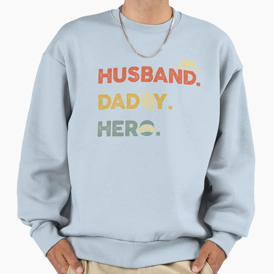 Husband Daddy Hero Sweatshirt - Custom Art Print for Adults - T-Shirt, Sweatshirt, Hoodie