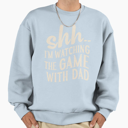 Shh Im Watching Game Dad Funny Dad Sweatshirt - Graphic Print for Adults - T-Shirt, Sweatshirt, Hoodie
