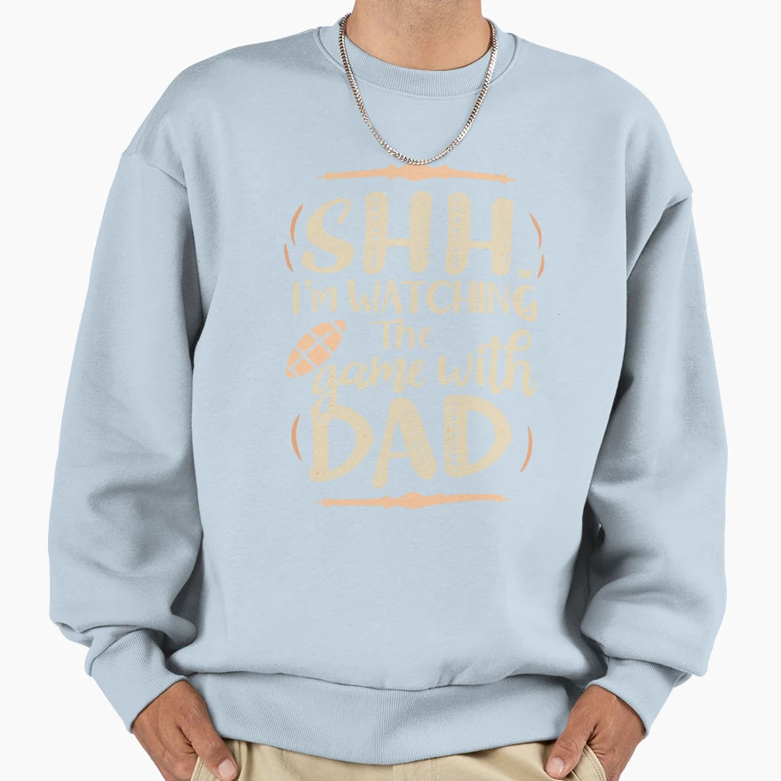 Shh Im Watching Game Dad Funny Sweatshirt - Casual Everyday Wear Unisex - T-Shirt, Sweatshirt, Hoodie