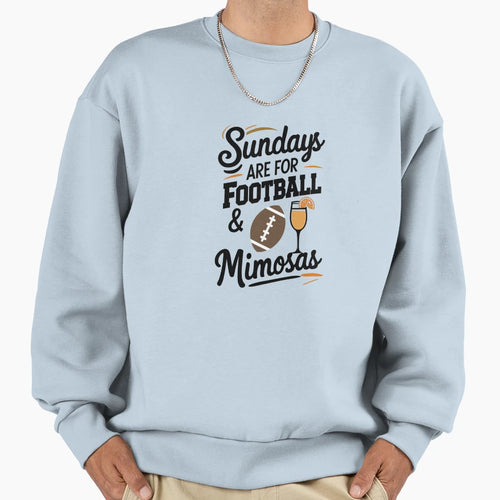 Sundays Are Football And Mimosas Sweatshirt - Graphic Print Men Women - T-Shirt, Sweatshirt, Hoodie