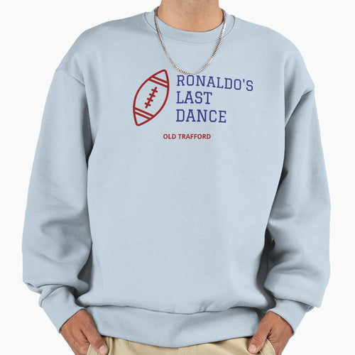 Ronaldo Last Dance Sweatshirt - Novelty Apparel Men Women - T-Shirt, Sweatshirt, Hoodie