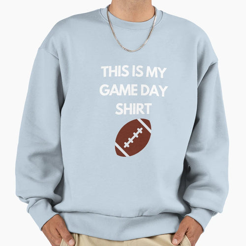 This Is My Game Day Sweatshirt - Aesthetic Graphic Men Women - T-Shirt, Sweatshirt, Hoodie