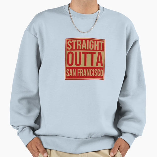 Straight Outta San Francisco Sweatshirt - Aesthetic Graphic Unisex - T-Shirt, Sweatshirt, Hoodie