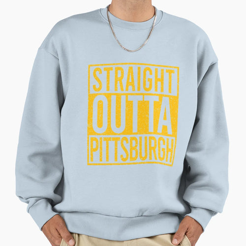 Straight Outta Pittsburgh Sweatshirt - Casual Everyday Wear Men Women - T-Shirt, Sweatshirt, Hoodie
