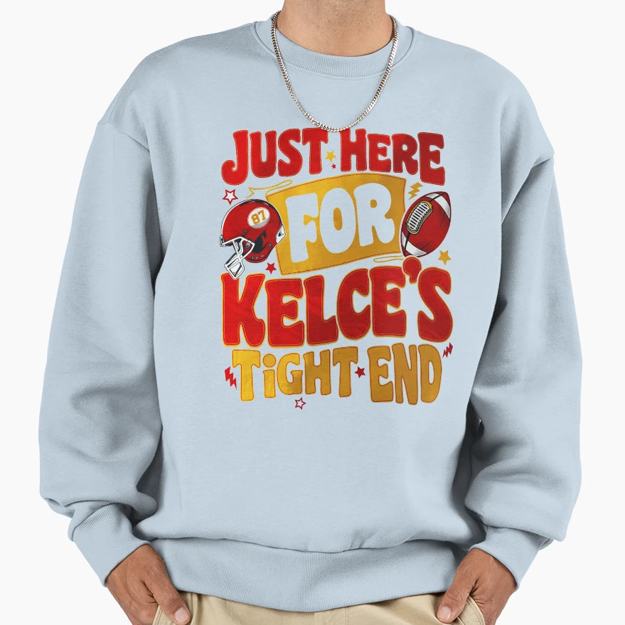 Just Here Kelces Tight End Sweatshirt - Minimalist Print Men Women - T-Shirt, Sweatshirt, Hoodie