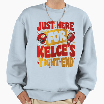 Just Here Kelces Tight End Sweatshirt - Minimalist Print Men Women - T-Shirt, Sweatshirt, Hoodie