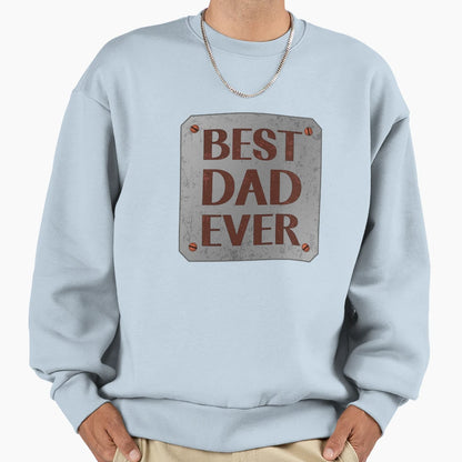 Best Dad Ever Fathers Day Gift Grunge Sweatshirt - Custom Art Print Unisex - T-Shirt, Sweatshirt, Hoodie
