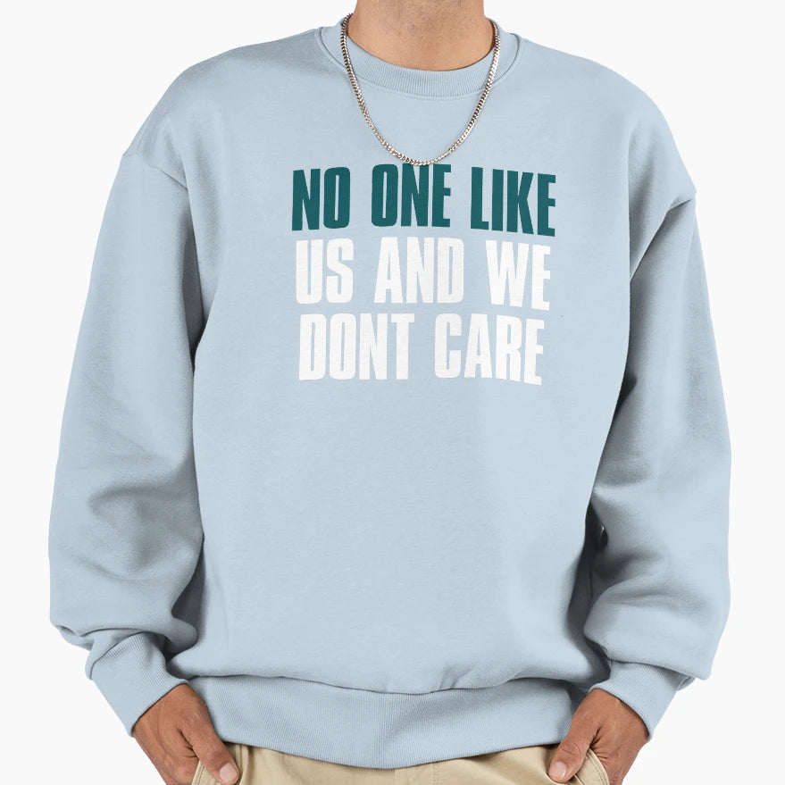 No One Like Us And We Dont Care Sweatshirt - Fun Novelty Design for Adults - T-Shirt, Sweatshirt, Hoodie