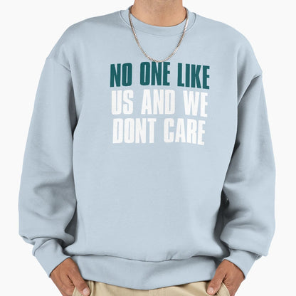 No One Like Us And We Dont Care Sweatshirt - Fun Novelty Design for Adults - T-Shirt, Sweatshirt, Hoodie