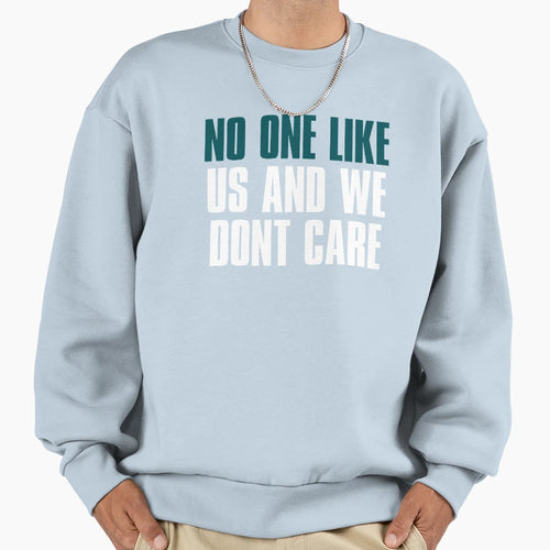 No One Like Us And We Dont Care Sweatshirt - Fun Novelty Design for Adults - T-Shirt, Sweatshirt, Hoodie