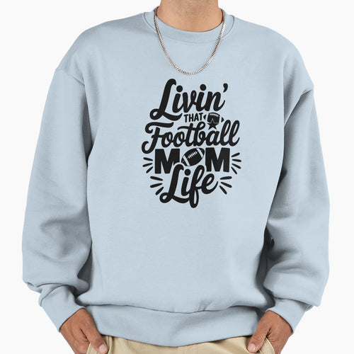 Livin That Football Mom Life Sweatshirt - Minimalist Print Unisex - T-Shirt, Sweatshirt, Hoodie