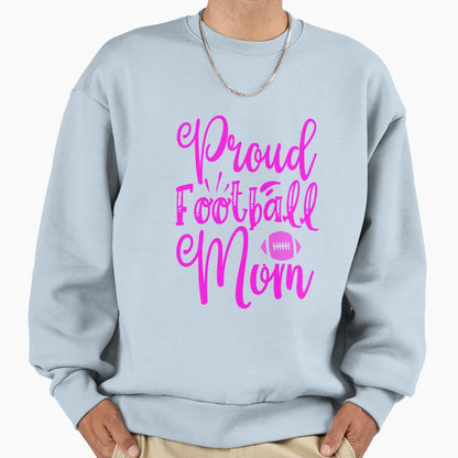 Proud Football Mom Funny Football Lovers T-Shirt - Graphic Print Men Women - T-Shirt, Sweatshirt, Hoodie