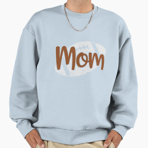 Football Mom Sweatshirt - Streetwear Style Unisex - T-Shirt, Sweatshirt, Hoodie