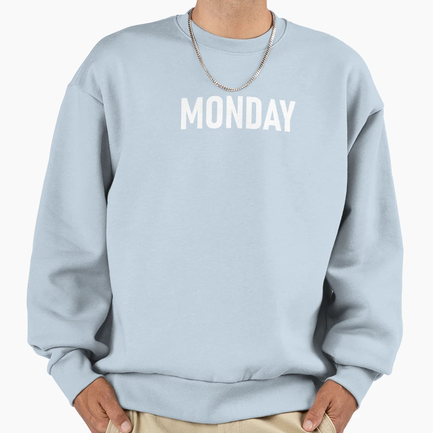 Monday All Days Week Sweatshirt - Streetwear Style Unisex - T-Shirt, Sweatshirt, Hoodie