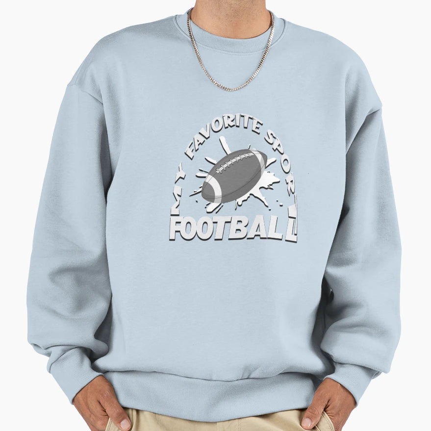 Football My Favorite Sport Sweatshirt - Novelty Apparel for Adults - T-Shirt, Sweatshirt, Hoodie