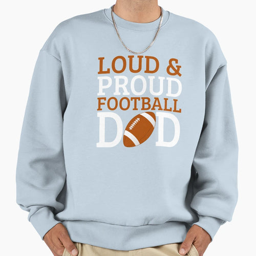 Loud And Proud Football Dad Sweatshirt - Minimalist Print for Adults - T-Shirt, Sweatshirt, Hoodie