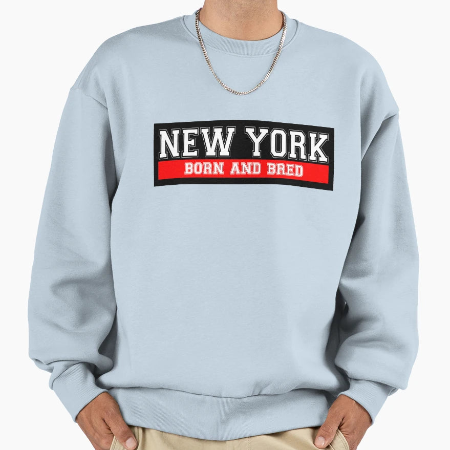 New York Born And Bred Sweatshirt - Graphic Print Unisex - T-Shirt, Sweatshirt, Hoodie