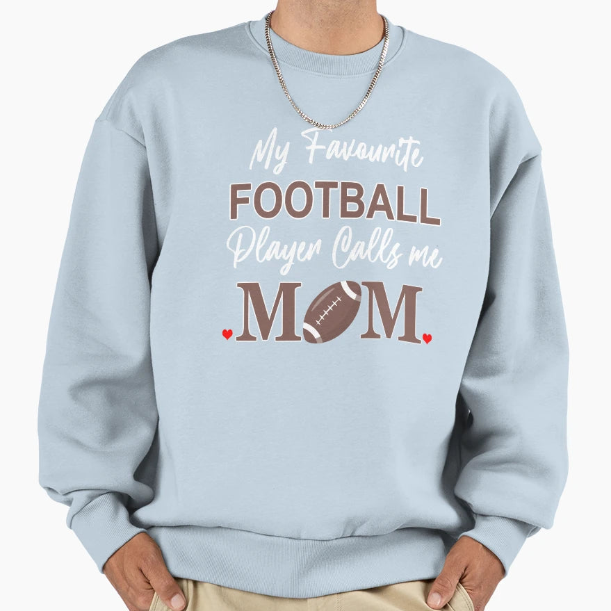 My Favourite Football Player Calls Sweatshirt - Custom Art Print Men Women - T-Shirt, Sweatshirt, Hoodie