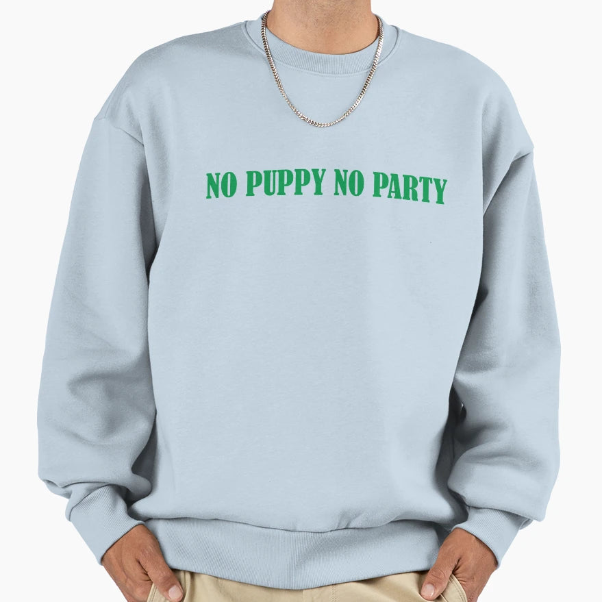 No Puppy No Party Green Sweatshirt - Minimalist Print for Adults - T-Shirt, Sweatshirt, Hoodie