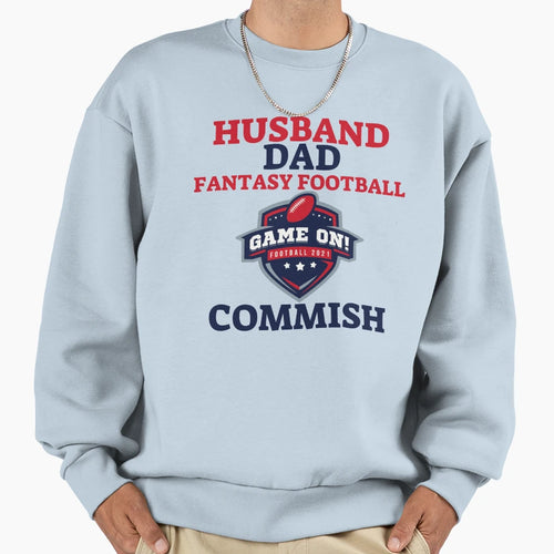 Husband Dad Fantasy Football Commish Sweatshirt - Novelty Apparel Unisex - T-Shirt, Sweatshirt, Hoodie