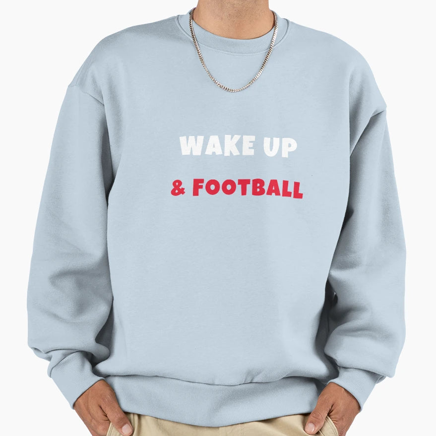 Wake Up And Play Football Activities T-Shirt - Streetwear Style Men Women - T-Shirt, Sweatshirt, Hoodie