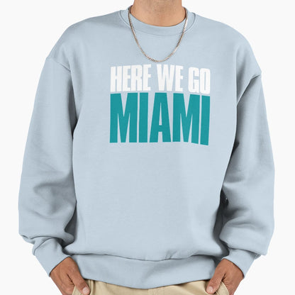 Here We Go Miami Fan Sweatshirt - Graphic Print for Adults - T-Shirt, Sweatshirt, Hoodie