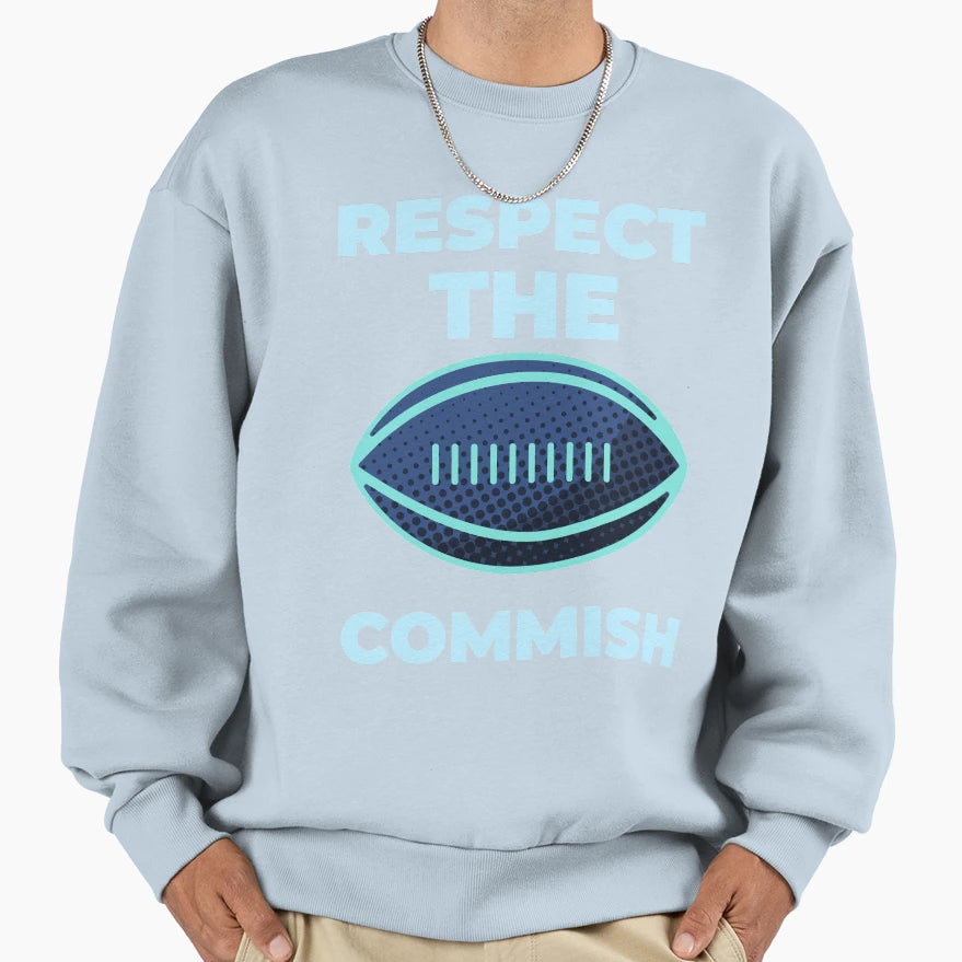 Respect Commish Sweatshirt - Casual Everyday Wear Unisex - T-Shirt, Sweatshirt, Hoodie