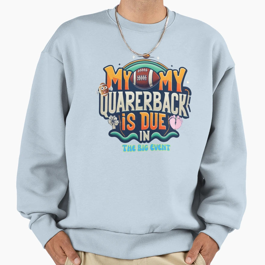 My Quarerback Is Due Big Event Mom Sweatshirt - Trendy Graphic Men Women - T-Shirt, Sweatshirt, Hoodie