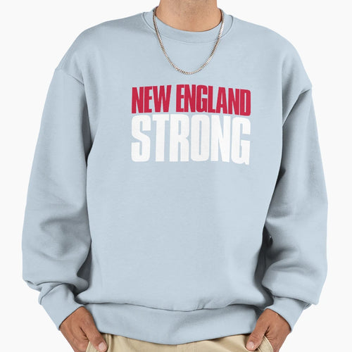 New England Strong Sports Fan Sweatshirt - Streetwear Style for Adults - T-Shirt, Sweatshirt, Hoodie