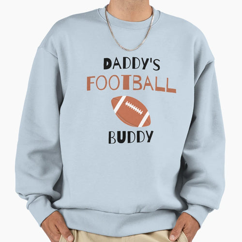 Daddys Football Buddy Funny Sports Sweatshirt - Unique Graphic for Adults - T-Shirt, Sweatshirt, Hoodie