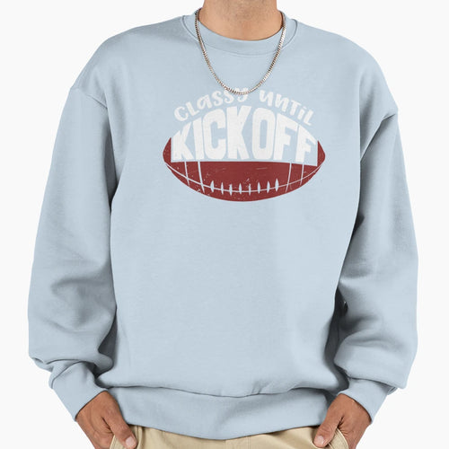 Classy Until Kickoff Funny American Sweatshirt - Novelty Apparel Unisex - T-Shirt, Sweatshirt, Hoodie