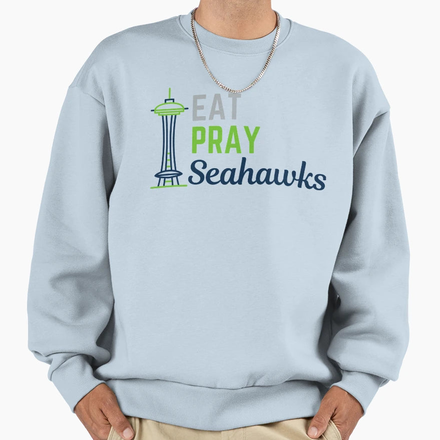 Eat Pray Seahawks Sweatshirt - Fun Novelty Design Unisex - T-Shirt, Sweatshirt, Hoodie