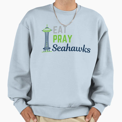 Eat Pray Seahawks Sweatshirt - Fun Novelty Design Unisex - T-Shirt, Sweatshirt, Hoodie