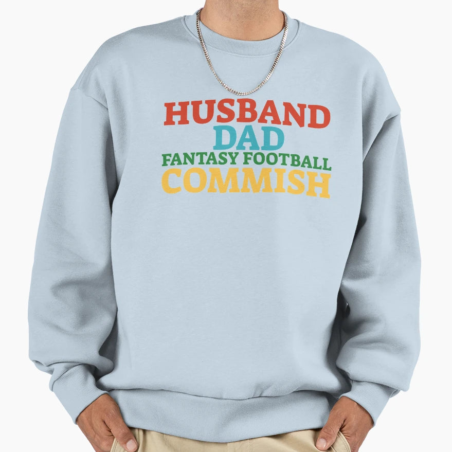 Husband Dad Fantasy Football Commish Sweatshirt - Aesthetic Graphic Unisex - T-Shirt, Sweatshirt, Hoodie