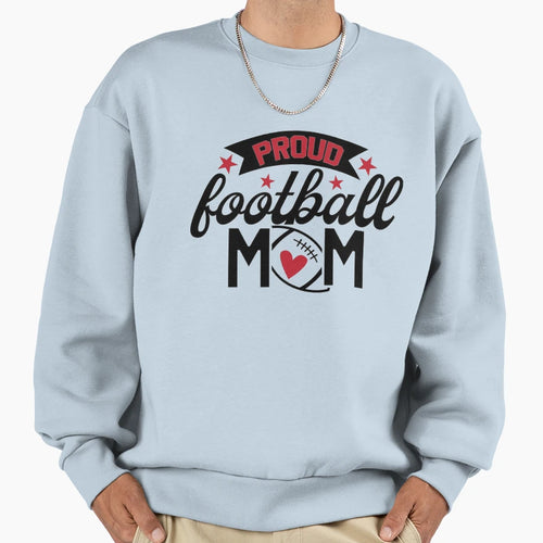 Proud Football Mom Football Season Sweatshirt - Unique Graphic for Adults - T-Shirt, Sweatshirt, Hoodie