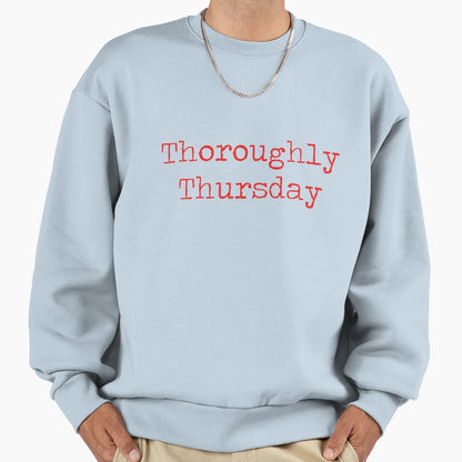 Thoroughly Thursday Thoroughly Sweatshirt - Trendy Graphic for Adults - T-Shirt, Sweatshirt, Hoodie