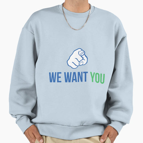 We Want You Sweatshirt - Unique Graphic Unisex - T-Shirt, Sweatshirt, Hoodie