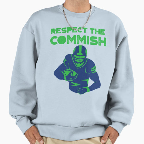 Respect Commish Sweatshirt - Novelty Apparel Unisex - T-Shirt, Sweatshirt, Hoodie
