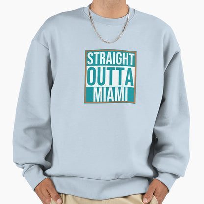 Straight Outta Miami Sweatshirt - Fun Novelty Design for Adults - T-Shirt, Sweatshirt, Hoodie