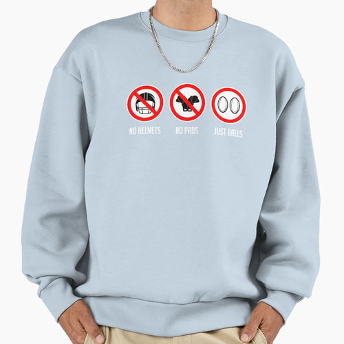 Rugby No Pads No Helmets Just Balls Sweatshirt - Novelty Apparel Unisex - T-Shirt, Sweatshirt, Hoodie